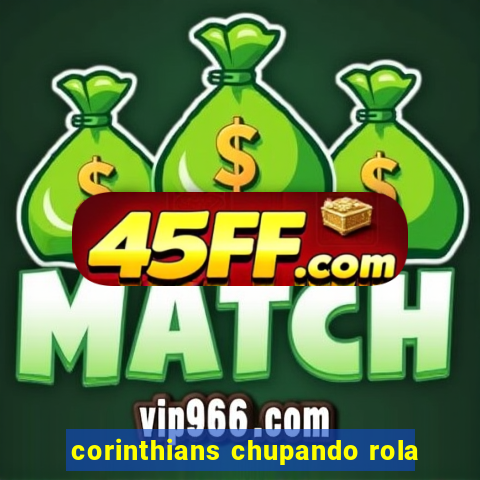 corinthians chupando rola